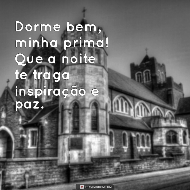 Mensagens de Boa Noite para Prima: Frases Carinhosas e Inspiradoras 