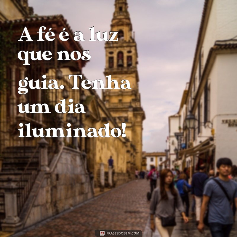 Frases Inspiradoras de Fé para Começar o Dia com Positividade 