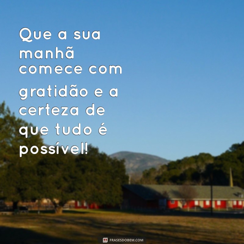 Frases Inspiradoras de Fé para Começar o Dia com Positividade 