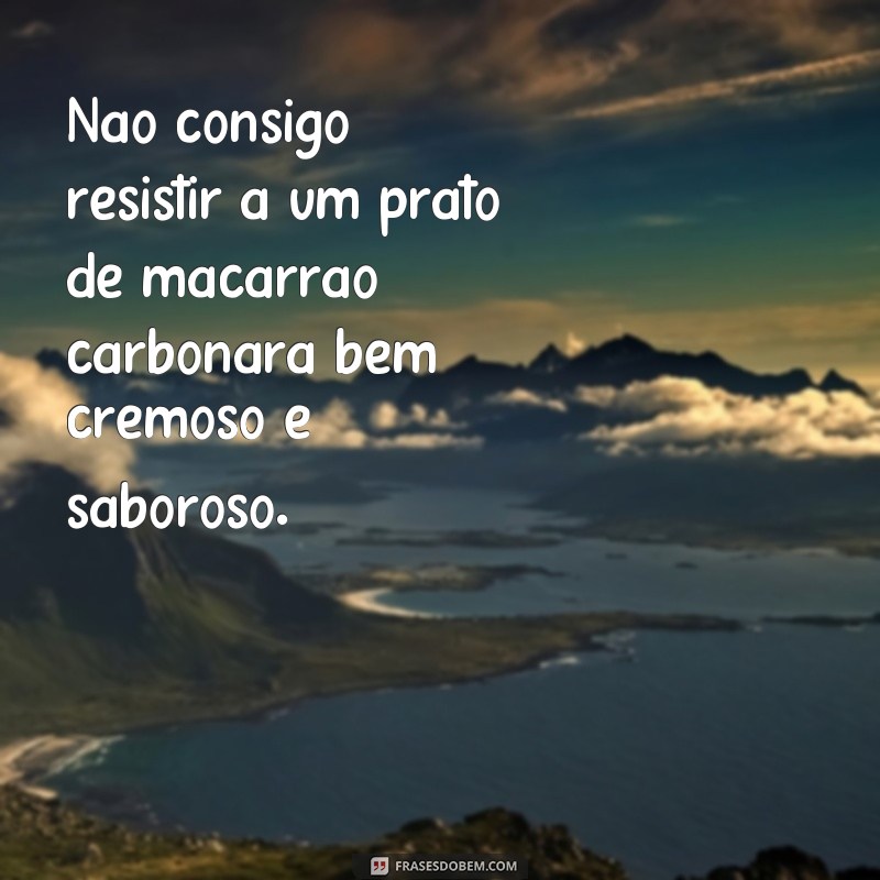 Descubra as melhores frases sobre comidas gostosas para abrir o apetite! 