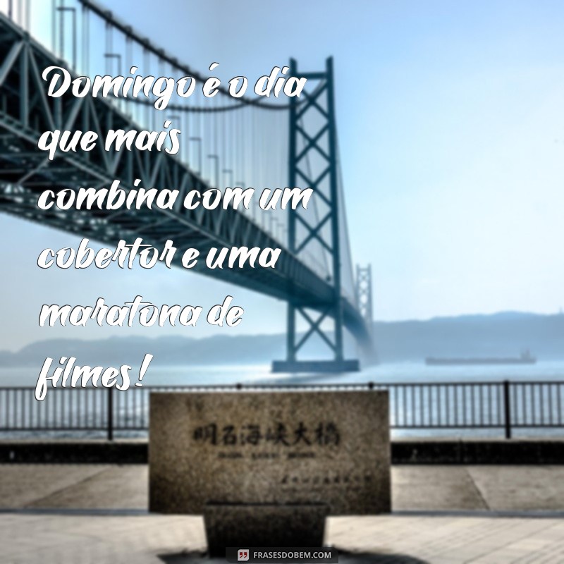 27 Frases Engraçadas para Alegrar seu Domingo 