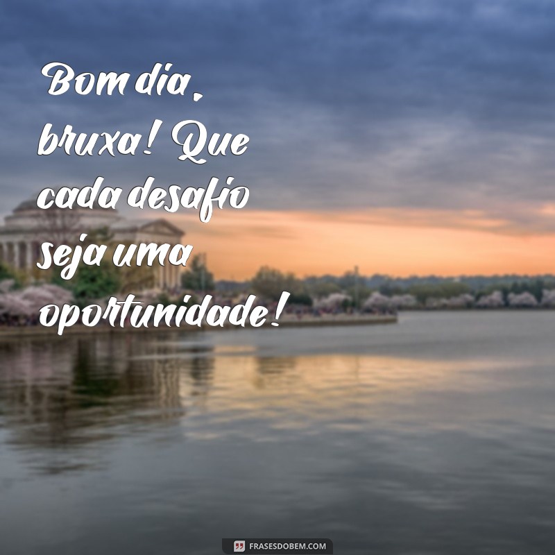 Bom Dia Bruxa: Frases Inspiradoras para Começar o Dia com Magia 