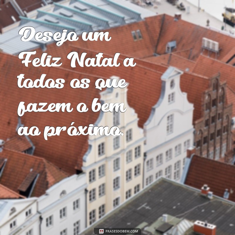 30 Frases Inspiradoras para Desejar um Feliz Natal a Todos 