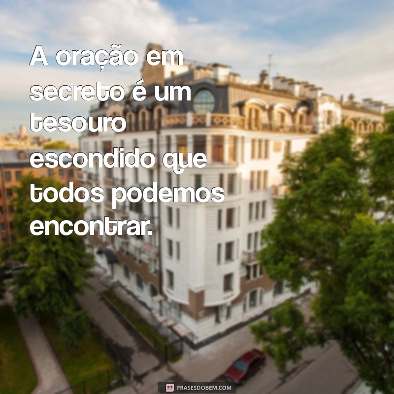 Como a Oração Secreta Transforma sua Vida Espiritual 