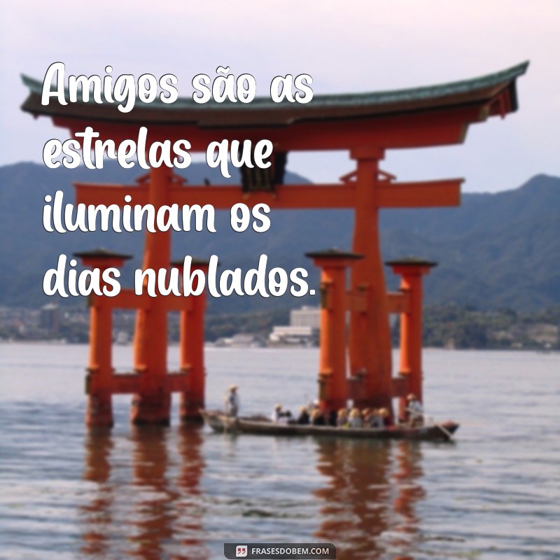 Frases Inspiradoras sobre Memórias Inesquecíveis com Amigos 