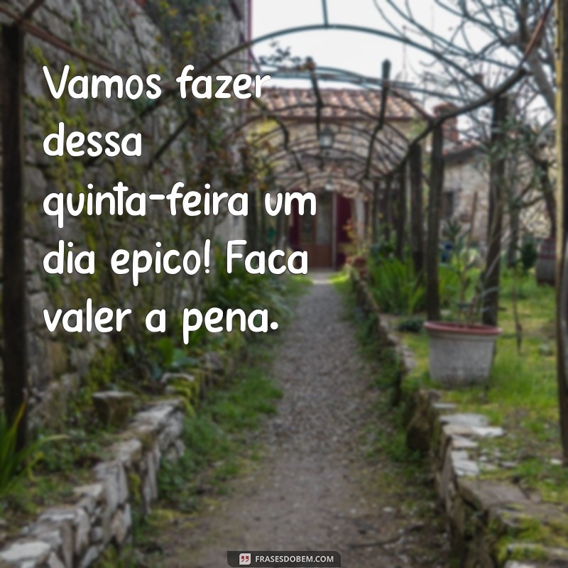 Frases Inspiradoras para uma Quinta-Feira Positiva e Motivadora 