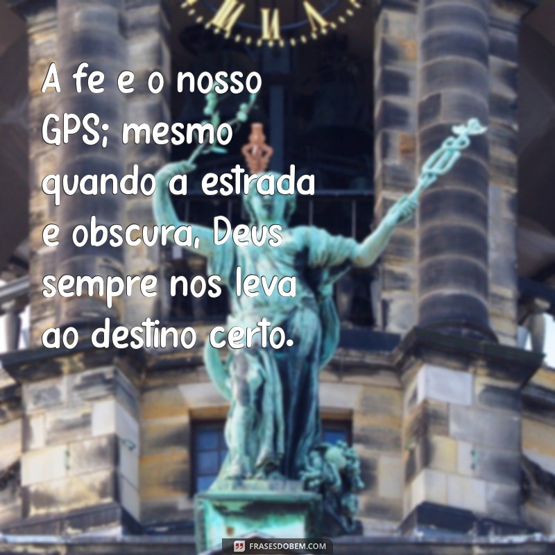 Frases Fortes sobre Deus: Inspiração e Reflexão para a Alma 