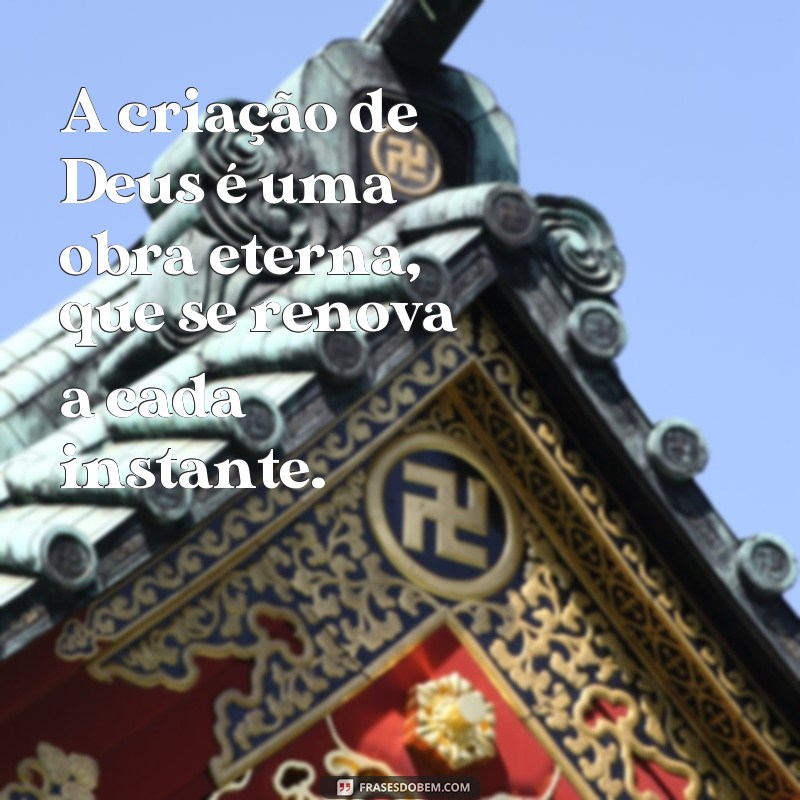 Descubra as mais belas frases sobre a criação divina de Deus 