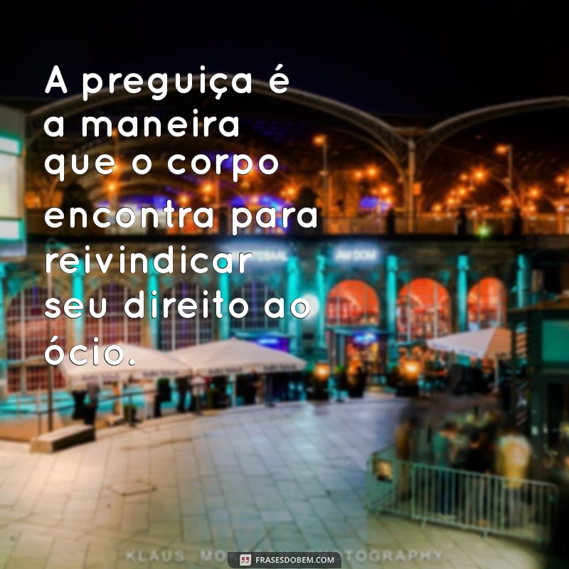 20 Frases Inspiradoras sobre Preguiça para Refletir e Rir 