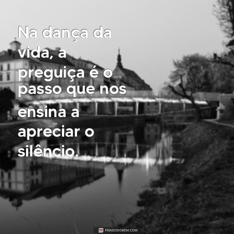 20 Frases Inspiradoras sobre Preguiça para Refletir e Rir 