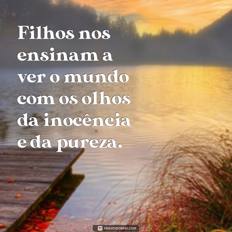 Descubra as 50 melhores frases e textos sobre filhos para se emocionar e se inspirar 