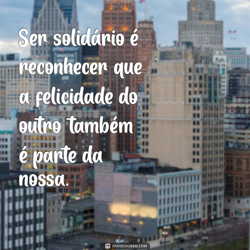 Como Mensagens de Solidariedade Podem Transformar Vidas e Ajudar ao Próximo 