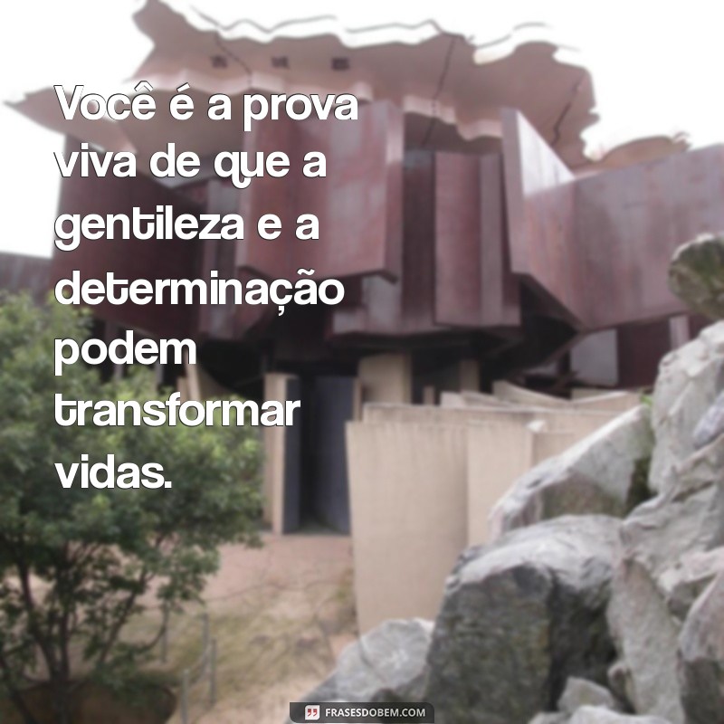 Frases Inspiradoras para Celebrar Pessoas Incríveis em Sua Vida 