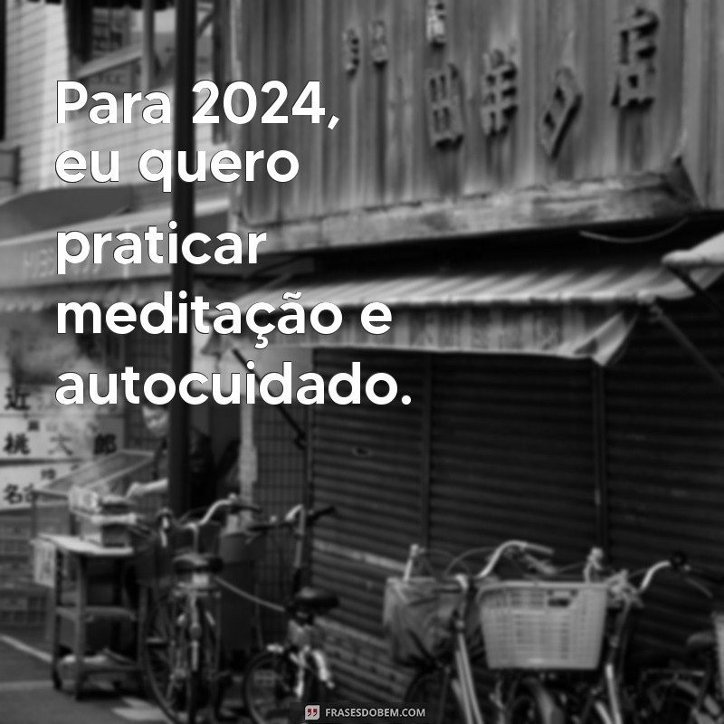 Frases Inspiradoras para Transformar Seu 2024: Metas e Reflexões 