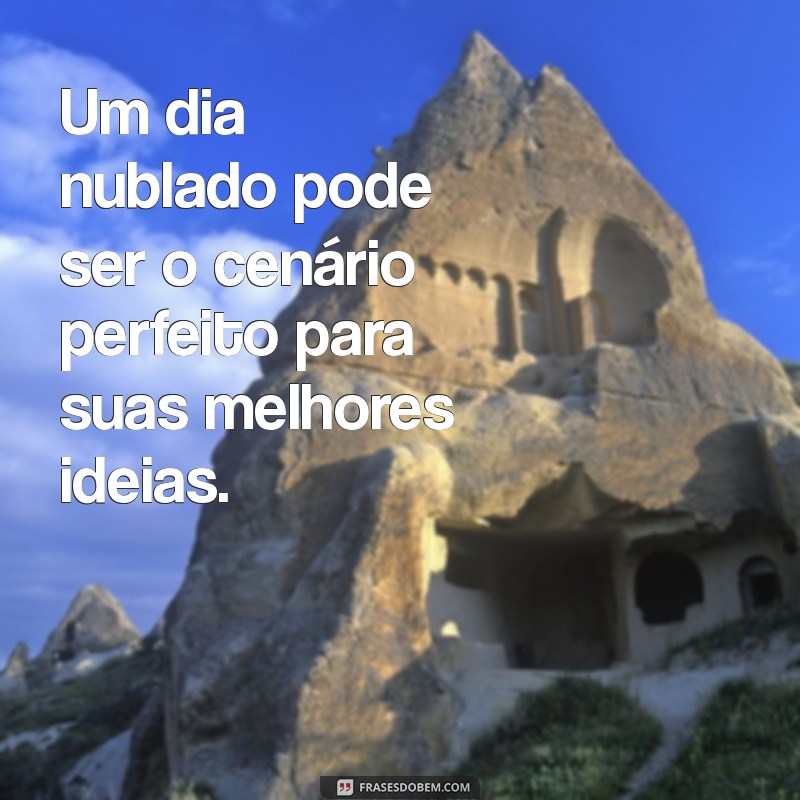 Frases Positivas para Dias Nublados: Inspire-se Mesmo em Dias Cinzentos 