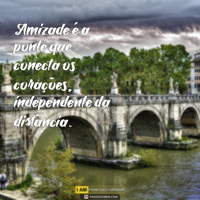 Frases Inspiradoras para Celebrar a Amizade Fraternal 