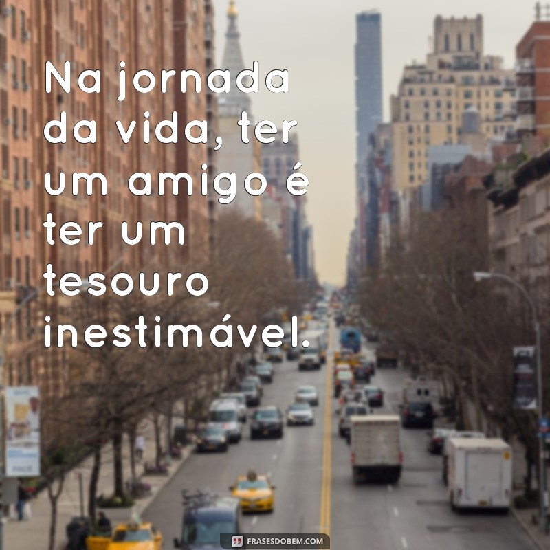 Frases Inspiradoras para Celebrar a Amizade Fraternal 