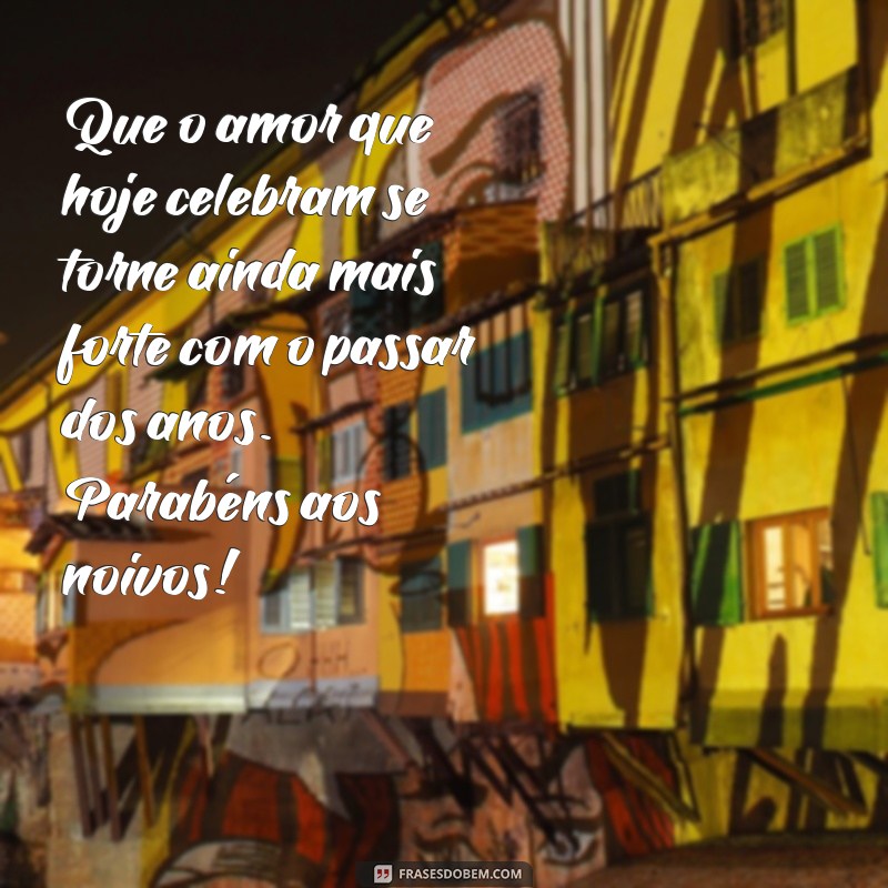 Mensagens Inspiradoras de Felicitações para Noivos: Celebre o Amor! 