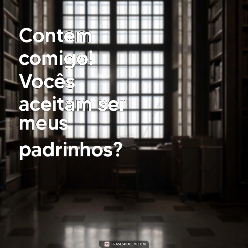 Como Escolher os Melhores Padrinhos: Dicas para Fazer o Convite Perfeito 