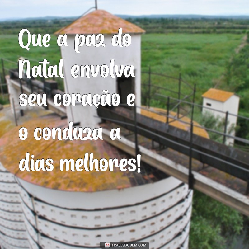 Frases Inspiradoras para Desejar um Feliz Natal: Celebre com Amor e Alegria 