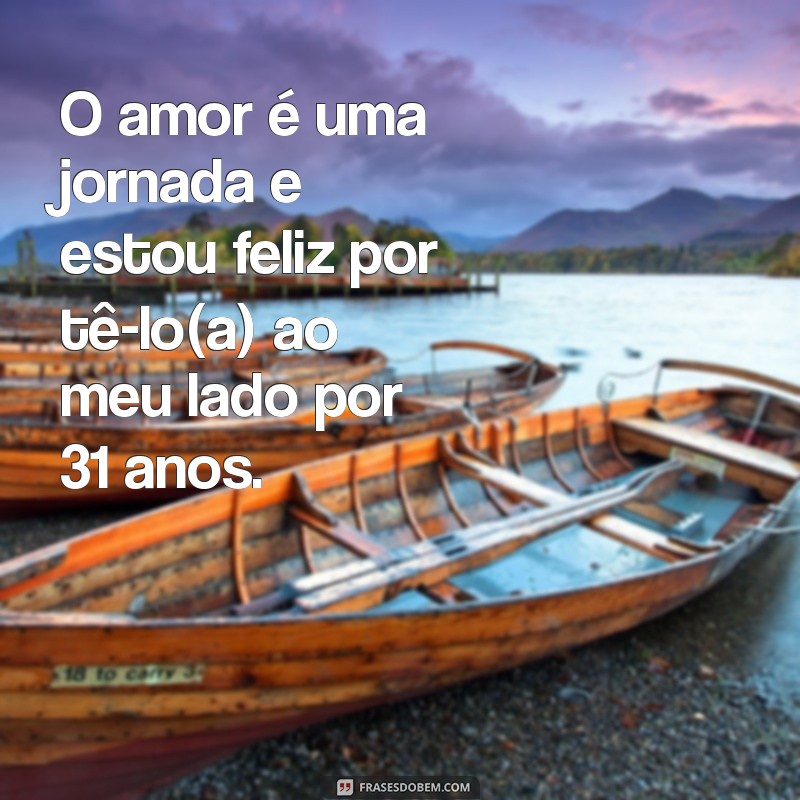 Celebrando 31 Anos de Casamento: Mensagens e Frases Inspiradoras para Comemorar Esta Data Especial 