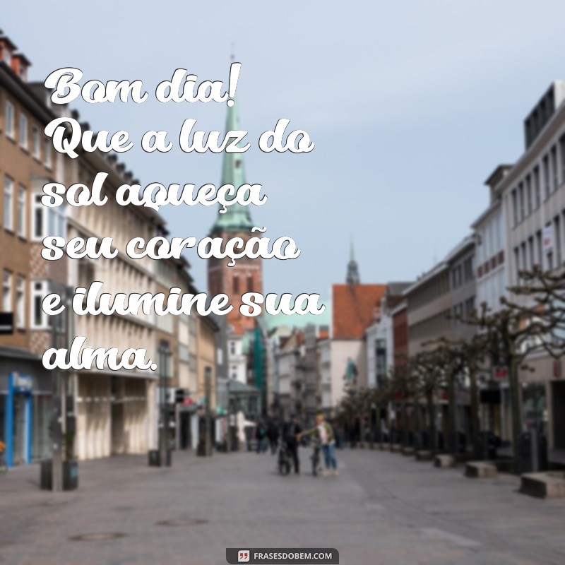 Mensagem Inspiradora de Bom Dia: Comece Seu Dia com Positividade! 