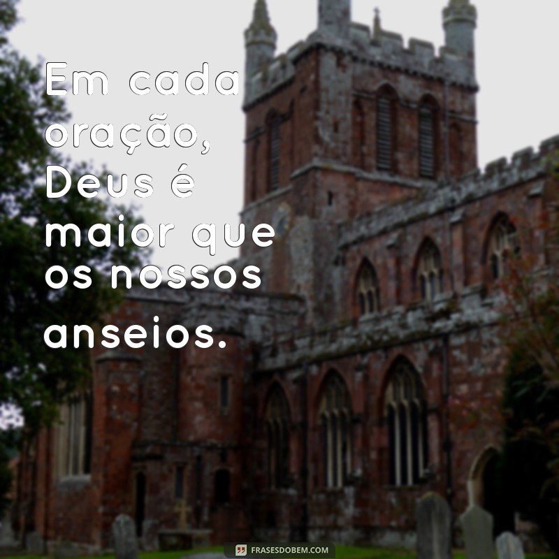 Frases Inspiradoras: Deus é Maior - Mensagens de Fé e Esperança 