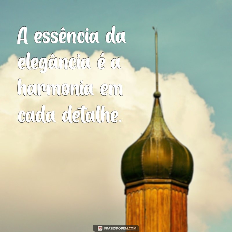 Frases Elegantes: Inspiração para Refinar Seu Estilo e Comunicação 