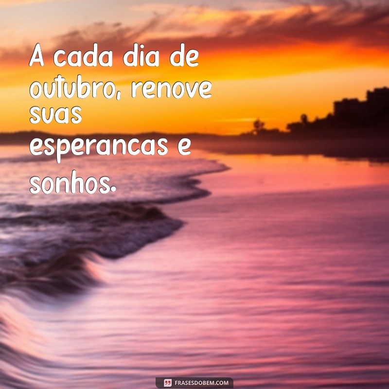 Frases Inspiradoras para Dar Boas-Vindas a Outubro 