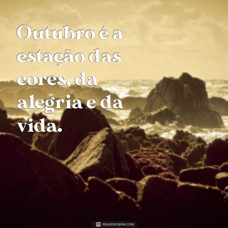 Frases Inspiradoras para Dar Boas-Vindas a Outubro 