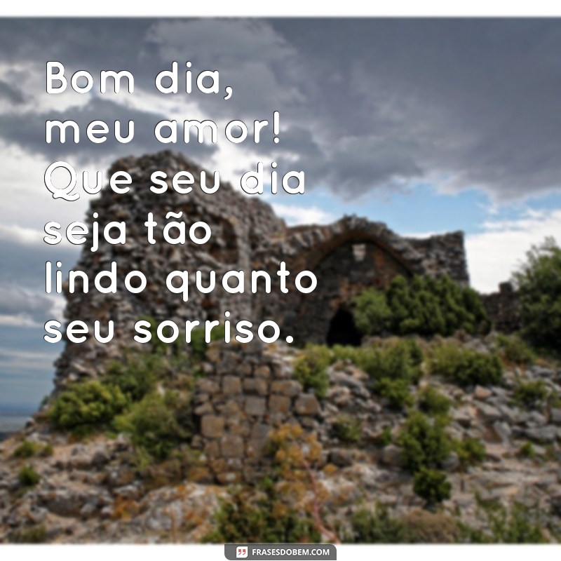 frases curta bom dia amor Bom dia, meu amor! Que seu dia seja tão lindo quanto seu sorriso.