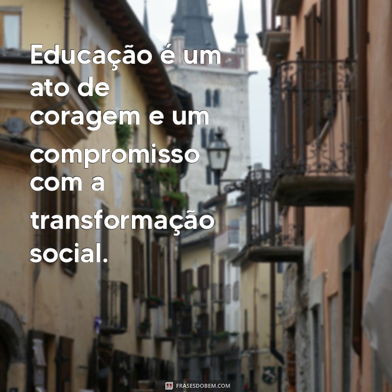 24 Frases Inspiradoras de Paulo Freire sobre Educação Transformadora 