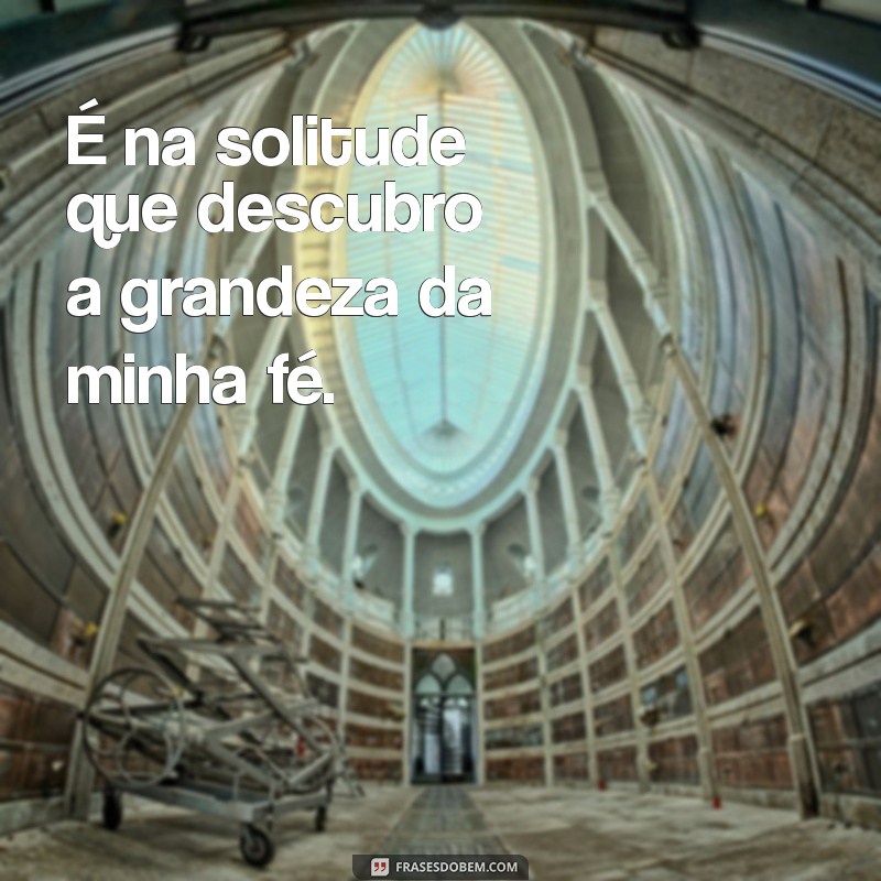 Frases Religiosas Inspiradoras para Acompanhar Suas Fotos Sozinha 