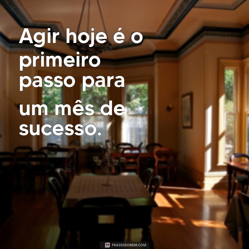 Frases Inspiradoras para Começar o Novo Mês com Novas Metas 