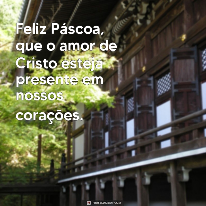 Descubra as melhores frases de Páscoa para enviar uma mensagem curta e emocionante 