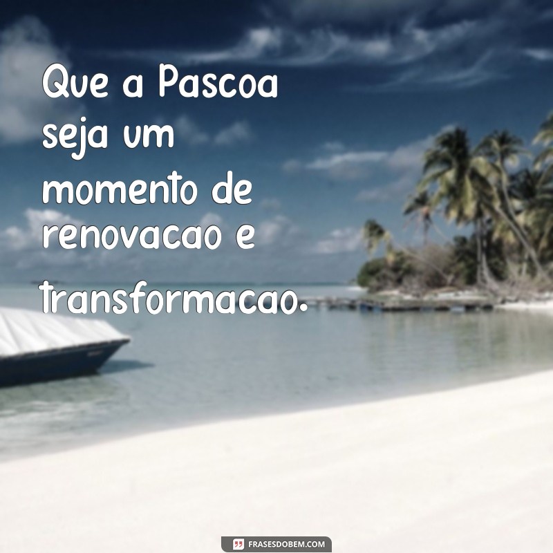 Descubra as melhores frases de Páscoa para enviar uma mensagem curta e emocionante 