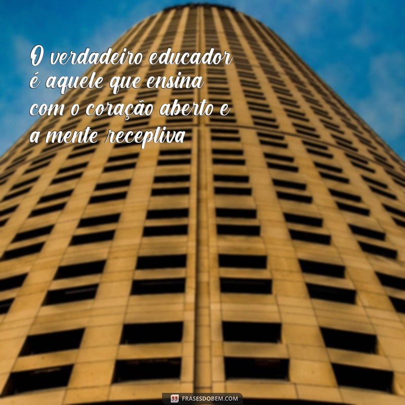 Frases Inspiradoras para Ensinar com Amor e Dedicação 