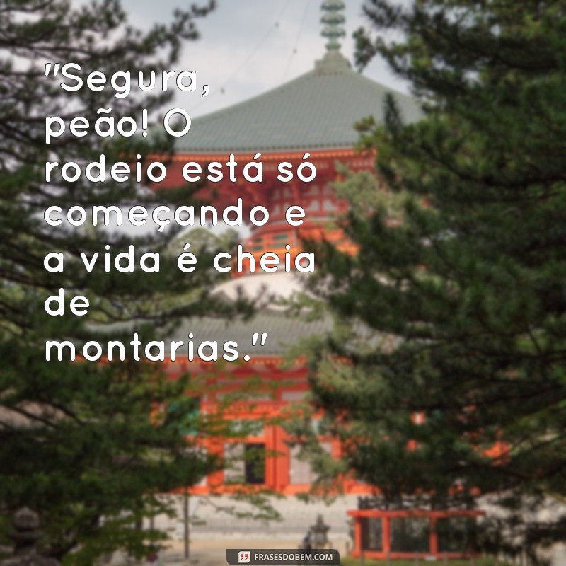 segura peão frases 