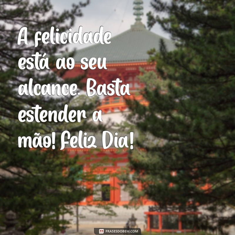 Frases Inspiradoras para Celebrar o Dia da Felicidade 