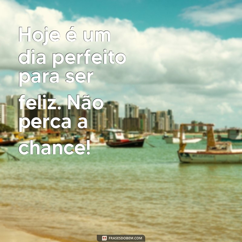 Frases Inspiradoras para Celebrar o Dia da Felicidade 