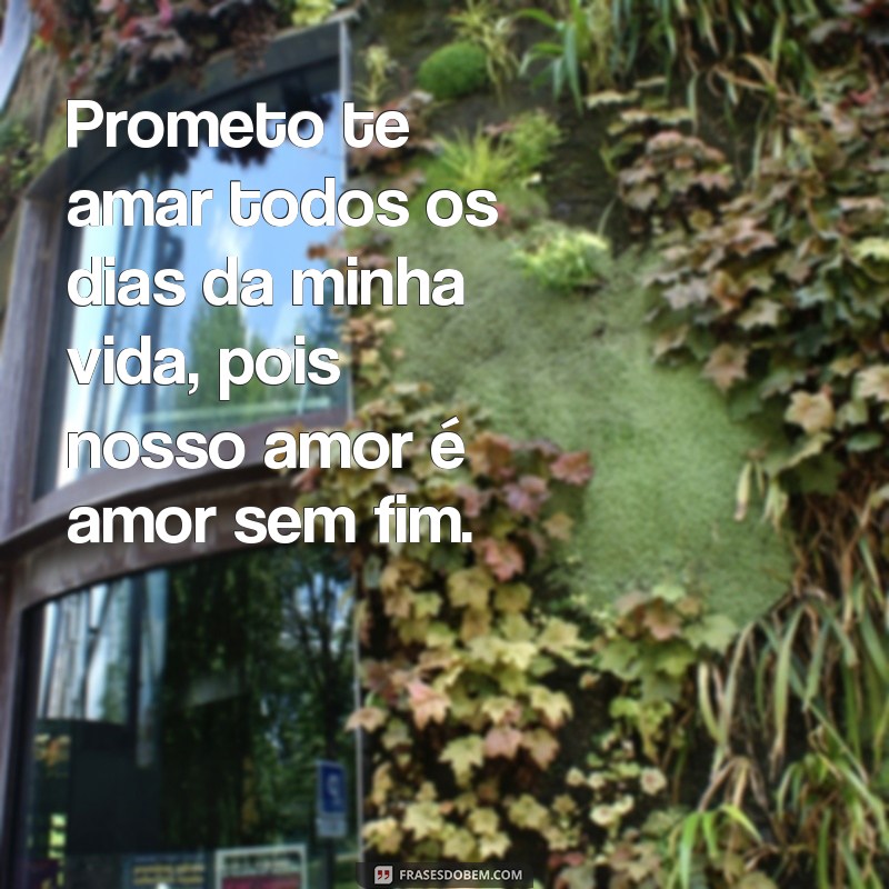 Descubra as mais belas frases de amor sem fim para declarar seu amor eterno 