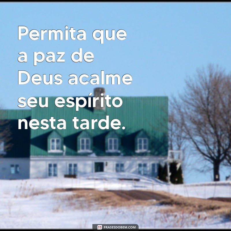 Frases Inspiradoras de Deus para uma Boa Tarde 