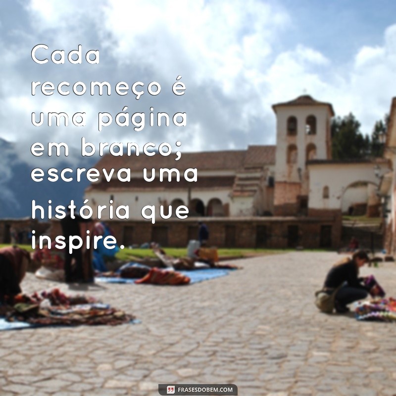 Frases Inspiradoras para Um Novo Recomeço: Renove Sua Vida Hoje 