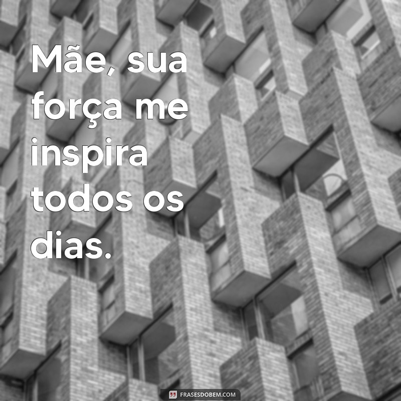 Frases Curtas e Inspiradoras para Celebrar o Dia das Mães 