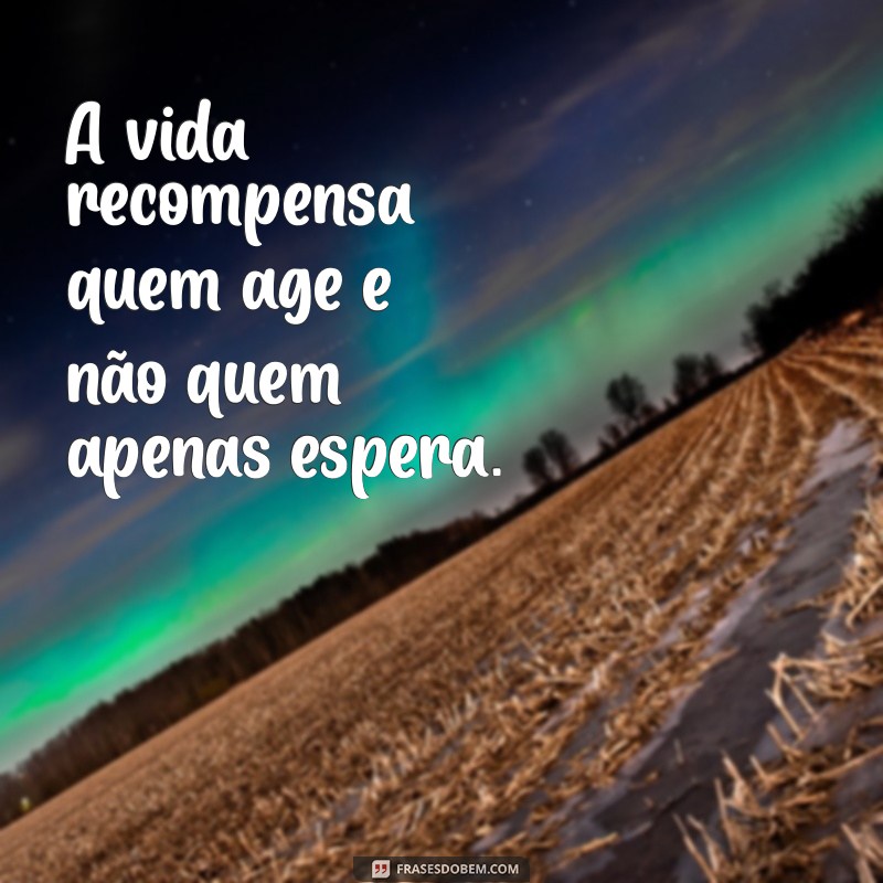 Frases Inspiradoras para Fazer Acontecer: Transforme Seus Sonhos em Realidade 