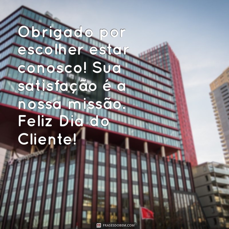 Mensagens Inspiradoras para o Dia do Cliente 2022: Celebre e Encante Seus Consumidores 