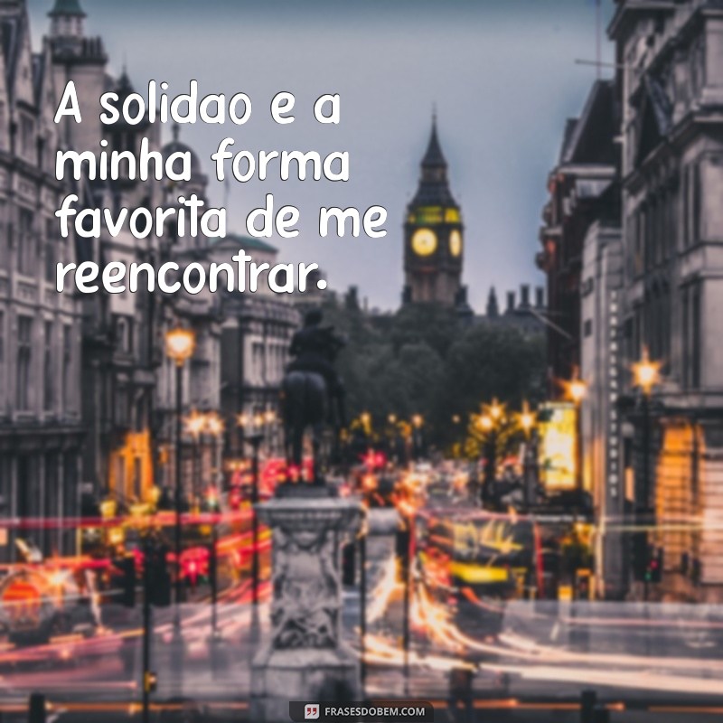 Frases Inspiradoras para Quem Se Sente Sozinha no Tumblr 