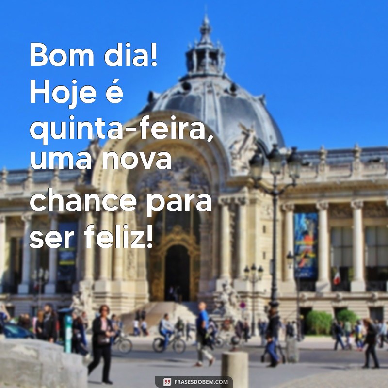 Como Transformar Sua Quinta-feira em um Dia Feliz: Frases Inspiradoras para Começar Bem 