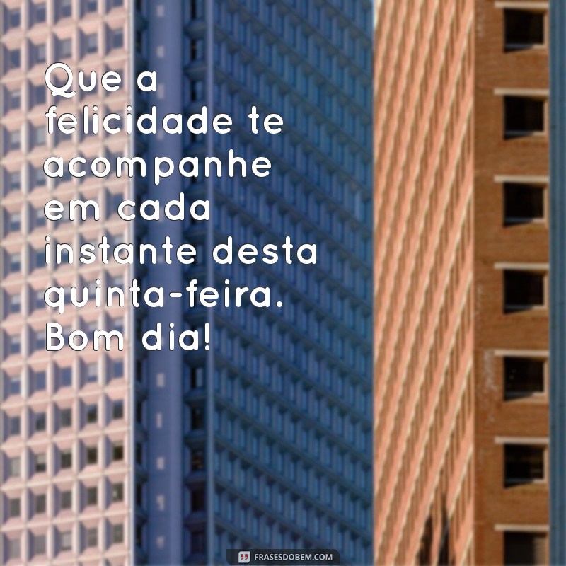 Como Transformar Sua Quinta-feira em um Dia Feliz: Frases Inspiradoras para Começar Bem 