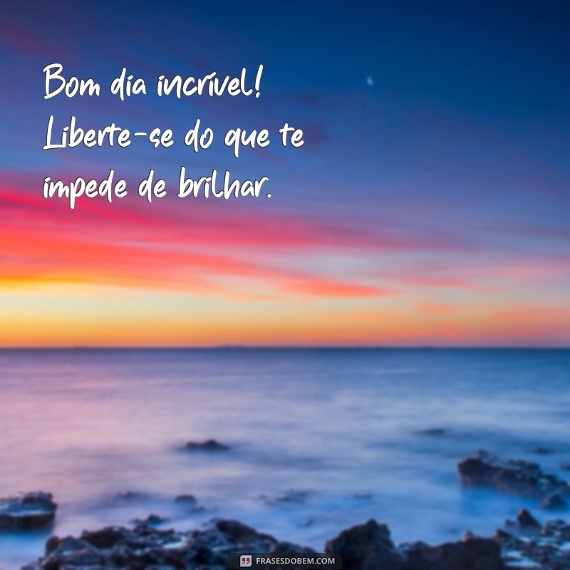 Bom Dia Incrível: 227 Frases Motivacionais para Começar o Dia com Energia 